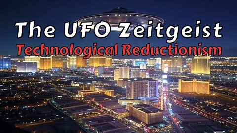 The UFO Zeitgeist - Technological Reductionism