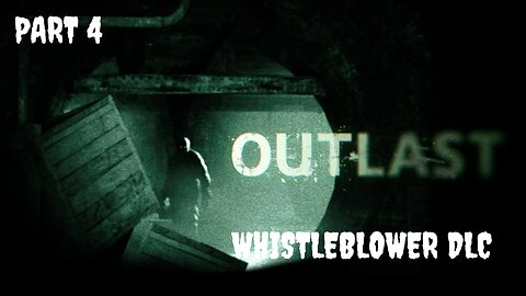 Outlast 😱 | Gameplay Part 4 | Whistleblower (DLC Full Walkthrough)