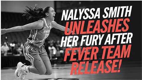 Nalyssa Smith UNLEASHES HER FURY After Fever Team Release!