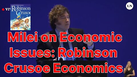 Milei on Economic Issues: Robinson Crusoe Economics