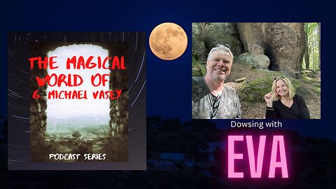 The Magical world of G. Michael Vasey - Dowsing with Eva