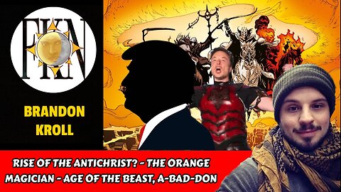 Rise of the Antichrist? - The Orange Magician - Age of the Beast, A-Bad-Don | Brandon Kroll