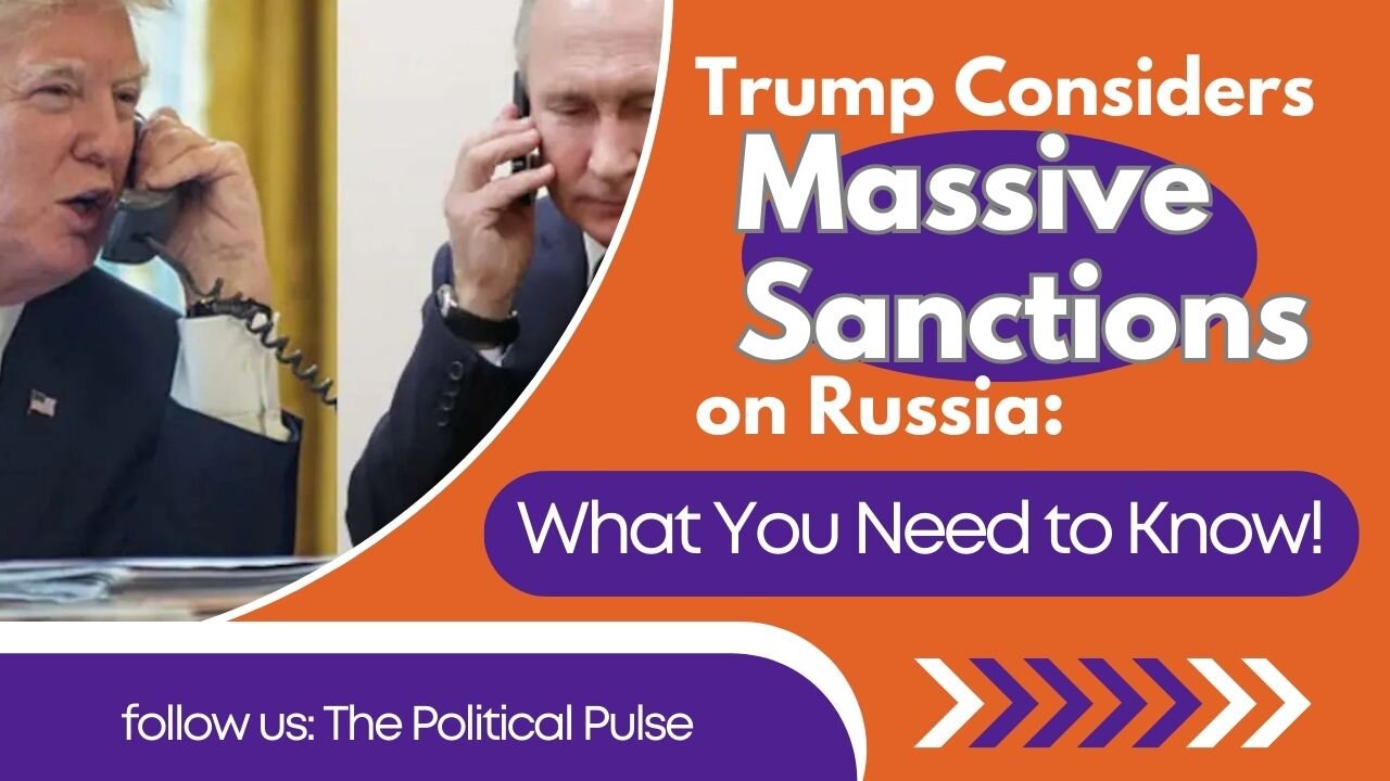 Donald Trump Strongly Considering Large Sanctions on Russia | Breaking News