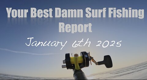 Your Best Damn Surf Fishing Report - January 6, 2025