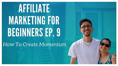 Affiliate Marketing for Beginners Ep. 9 - How To Create Momentum