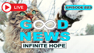 GOOD NEWS – Infinite Hope # 223