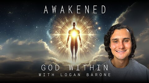 God Within: Awakening, Unconditional Love, Hermetic Principles, & Infinite Awareness w/ Logan Barone