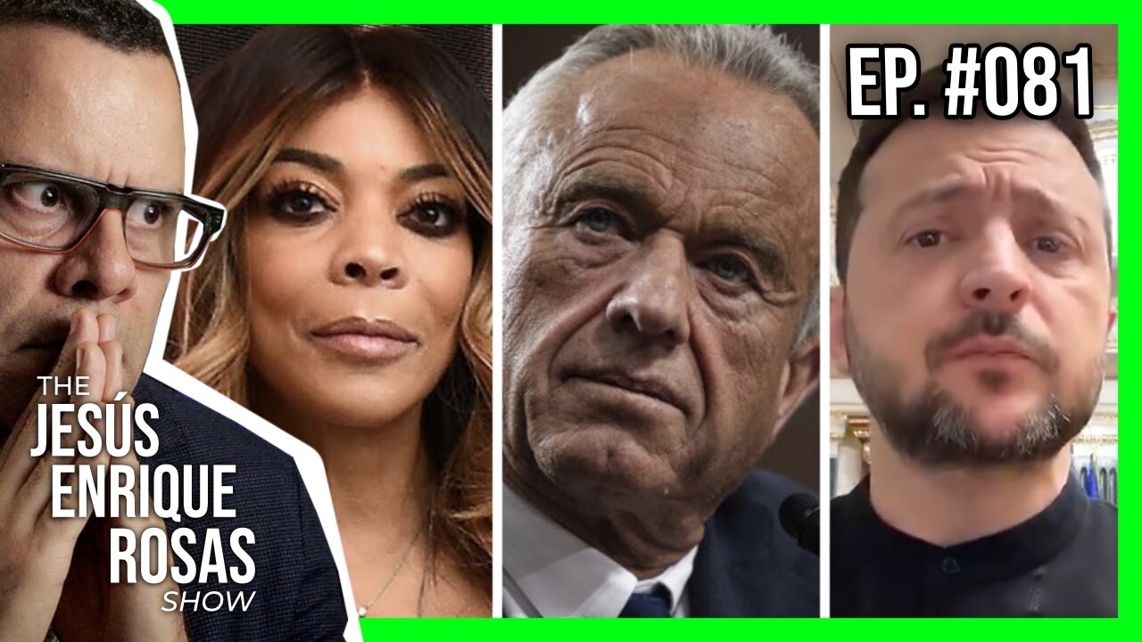 Ep. 81: RFK Jr. CONFIRMED, Wendy Williams' CRY FOR HELP, Zelensky BACKPEDALS and MOAR!