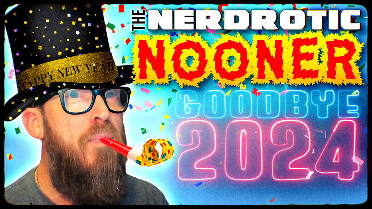 Happy New Years - Nerdrotic Nooner 454