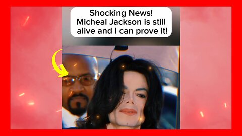 Shocking News! Micheal Jackson is still alive and I can prove it!