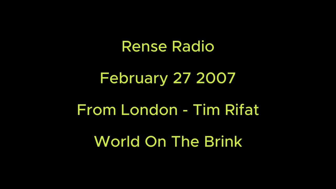 Rense Radio: February 27 2007 From London - Tim Rifat - World On The Brink