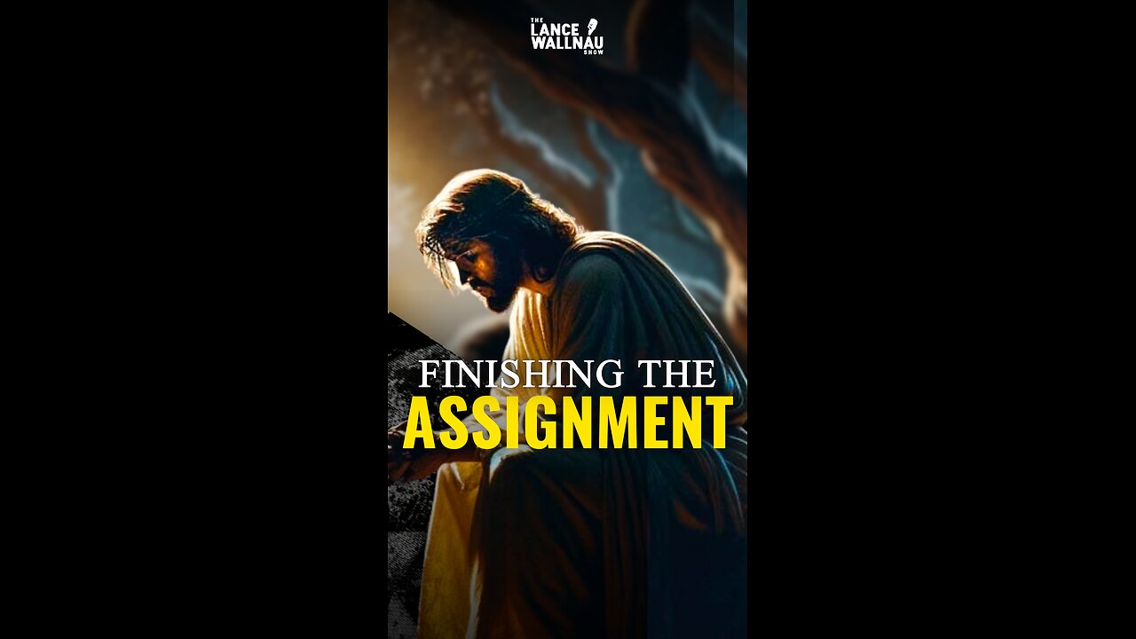 Finishing the Assignment: Walking in Purpose Like Jesus