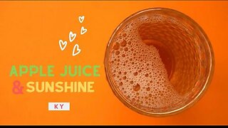 ♫ KY - APPLE JUICE AND SUNSHINE ♫