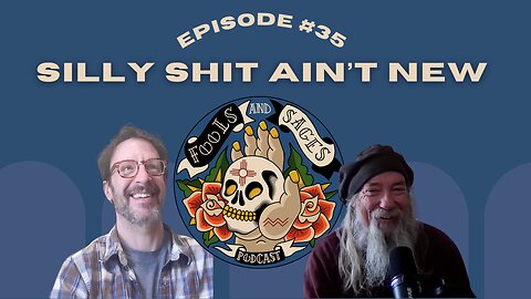 Episode #35: Silly Shit Ain't New