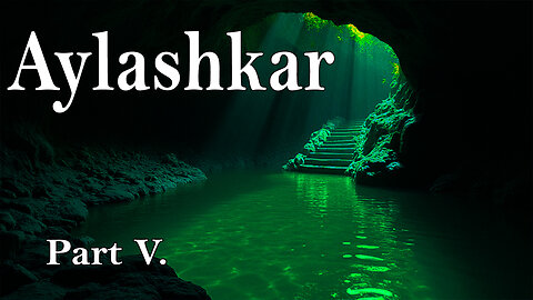 Aylashkar - Part V. "The Emerald Pool"