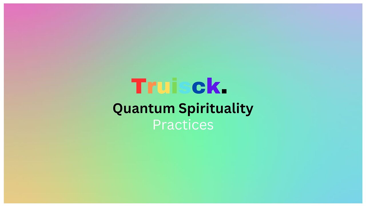 Quantum Spirituality 8. Practices