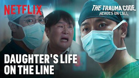 Rival doctor controls daughter's life | The Trauma Code: Heroes on Call | Netflix [ENG SUB]