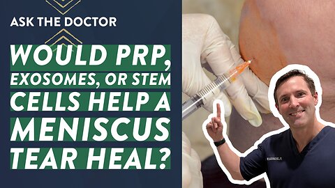 Ask the Doctor: Would PRP, exosomes, or stem cells help a meniscus tear heal?