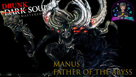 Drunk Souls - Facing Manus, Father of the Abyss | Dark Souls Remastered