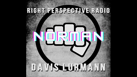 Right Perspective Radio (Davis Lurmann) [T] #237 04-Mar-2025 (that's normal ain't it Norman?)