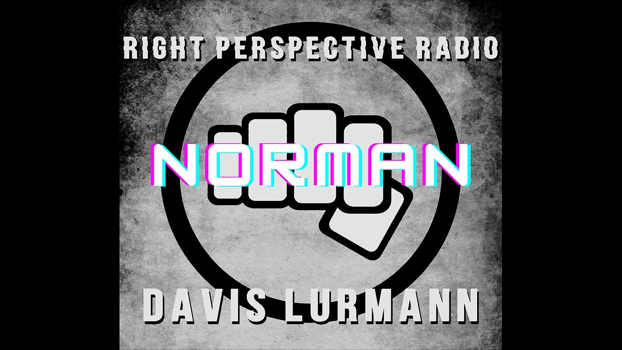 Right Perspective Radio (Davis Lurmann) [T] #237 04-Mar-2025 (that's normal ain't it Norman?)