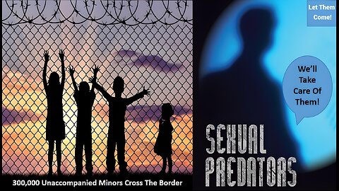 Close the border! Sexual Predators Are Targeting Kids Of Undocumented Parents