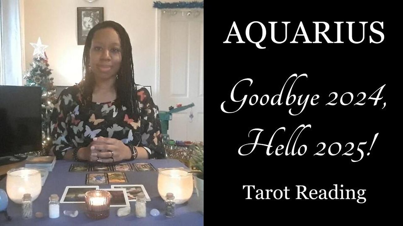 AQUARIUS - Goodbye 2024, Hello 2025! - Tarot Reading