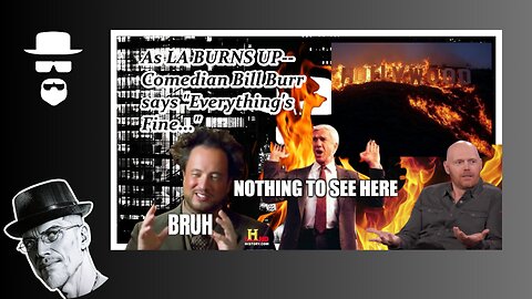 LA BURNS, COMEDIAN BILL BURR: "ALL IS WELL..." WTF???