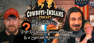 Cowboys & Indians Episode 25: PPN's Inauguration Coverage & A Special Mystery Guest