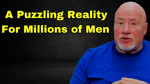 A Puzzling Reality For Millions Of Men