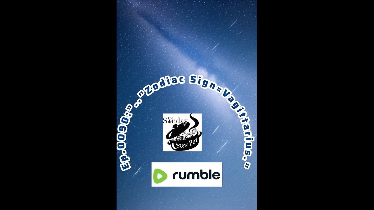 The Sunday Stew Pot Ep 0095: "Zodiac Sign Vagitarius"