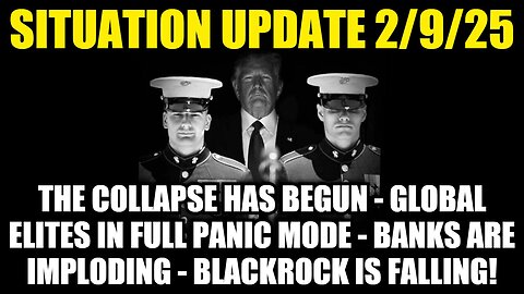 Situation Update 2/9/25 - The Collapse Has Begun! Banks Are Imploding! Blackrock Is Falling!