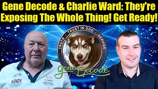 Gene Decode & Charlie Ward: They're Exposing The Whole Thing! Get Ready!