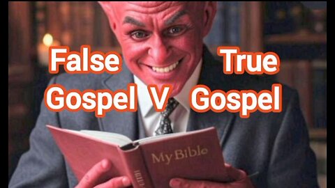 False Gospel V True Gospel!