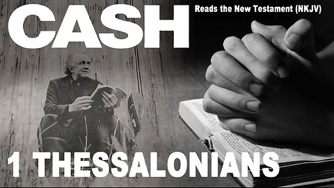 Johnny Cash Reads The New Testament: 1 Thessalonians - NKJV (Read Along) (No Adds)