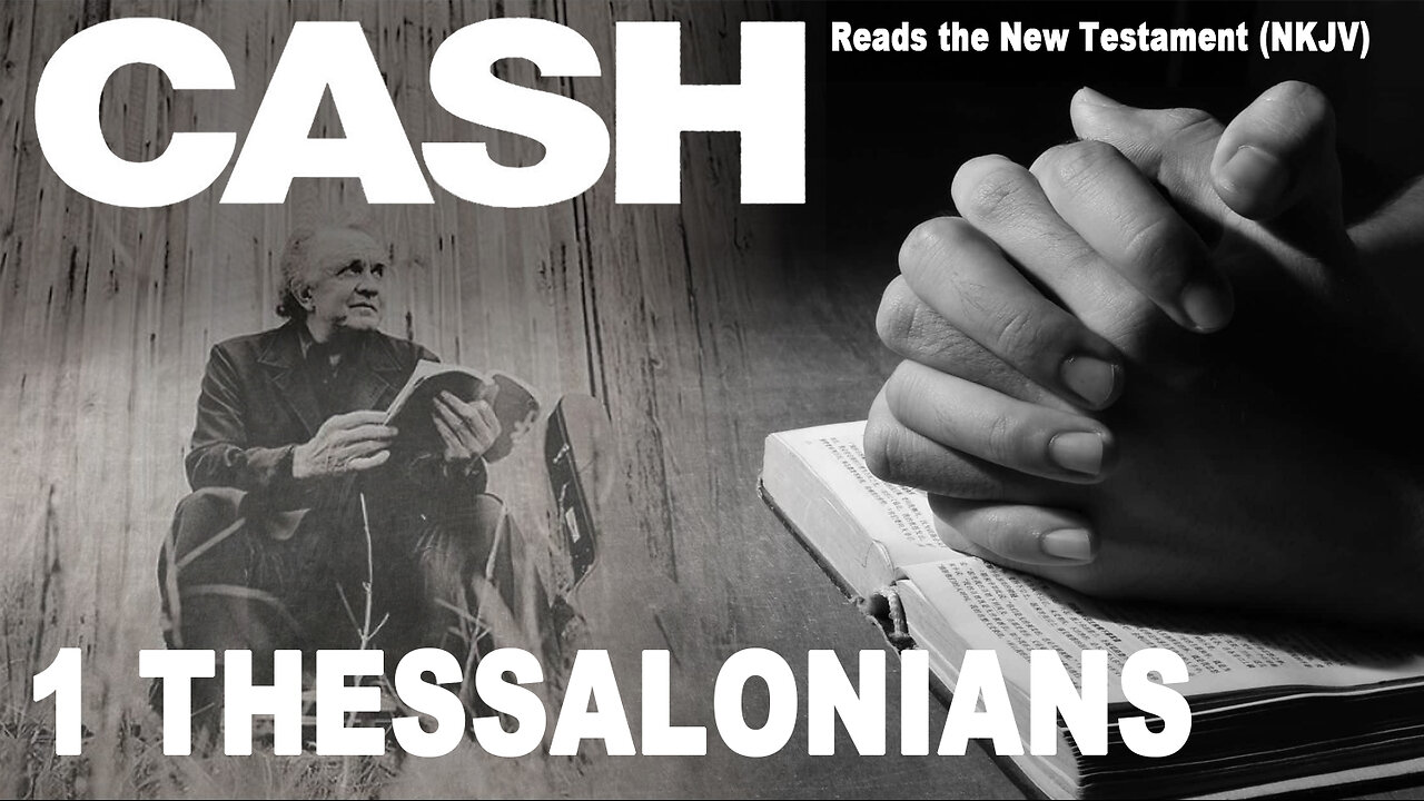 Johnny Cash Reads The New Testament: 1 Thessalonians - NKJV (Read Along) (No Adds)