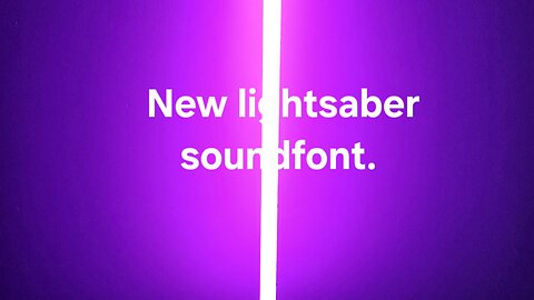 New lightsaber soundfont.