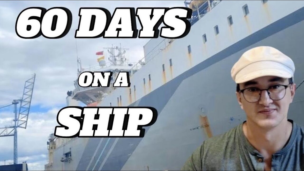 60 DAYS ON A SHIP | MERCHANT MARINE