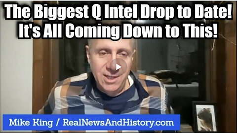 Mike King The Biggest Q Intel Drop to Date! It's All Coming