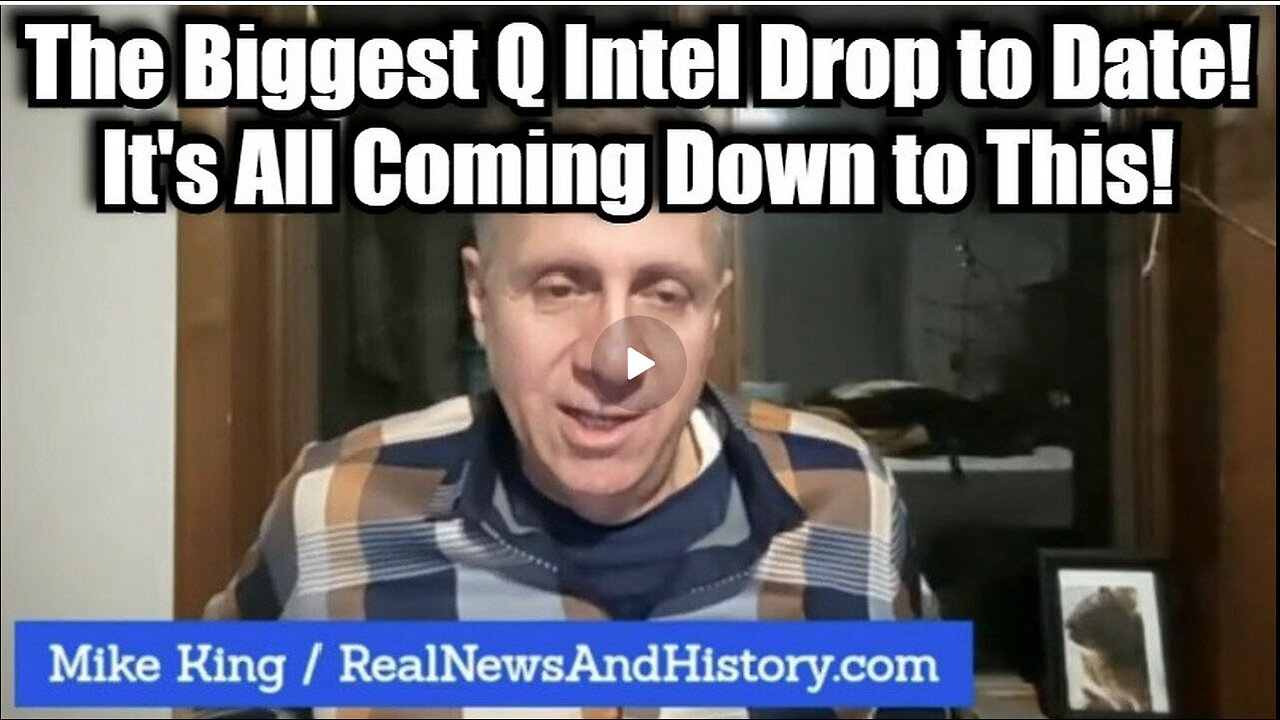 Mike King The Biggest Q Intel Drop to Date! It's All Coming