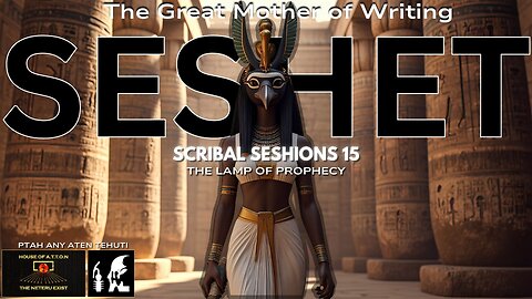 Scribal SESHIONS #15 | SESHAT: The Great Mother of Writing | The Lamp of Prophecy |Created By: PTAH𓁰