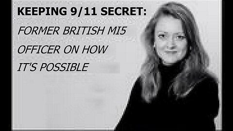 Keeping 9/11 Secret - Former British MI5 Officer on how it's Possible