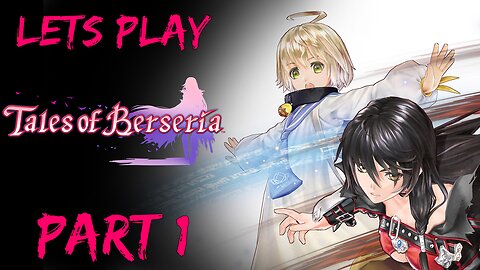 Lets Play Tales of Berseria (Blind) Part 1 (Once upon a Pilo)