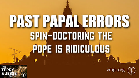 27 Dec 24, The Best of: Past Papal Errors: Spin-Doctoring the Pope Is Ridiculous