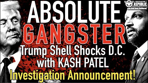 ABSOLUTE GANGSTER! Trump Shell Shocks D.C. with KASH PATEL Investigation Announcement!