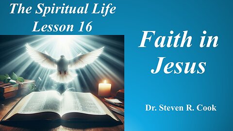 Spiritual Life Lesson 16 - Faith in Jesus