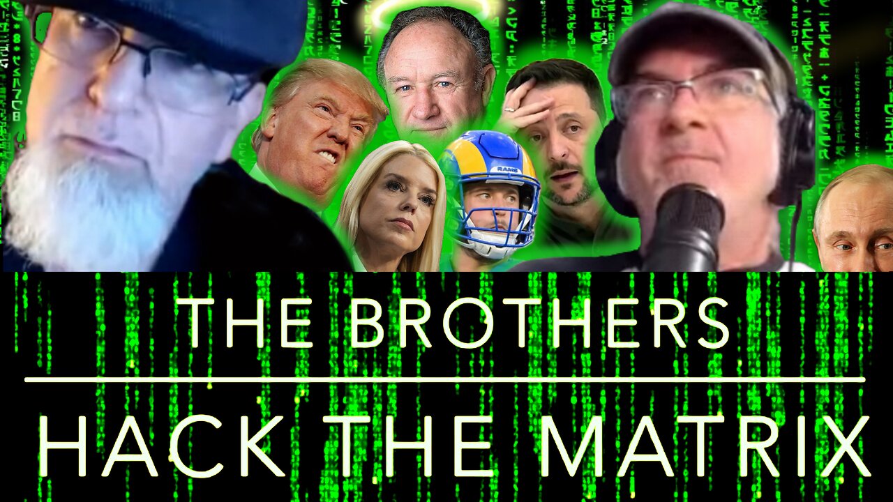 Trump v Zelensky, Pam Bondi, Matthew Stafford, RIP Gene Hackman, The Brothers Hack the Matrix #94