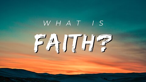 What is Faith?