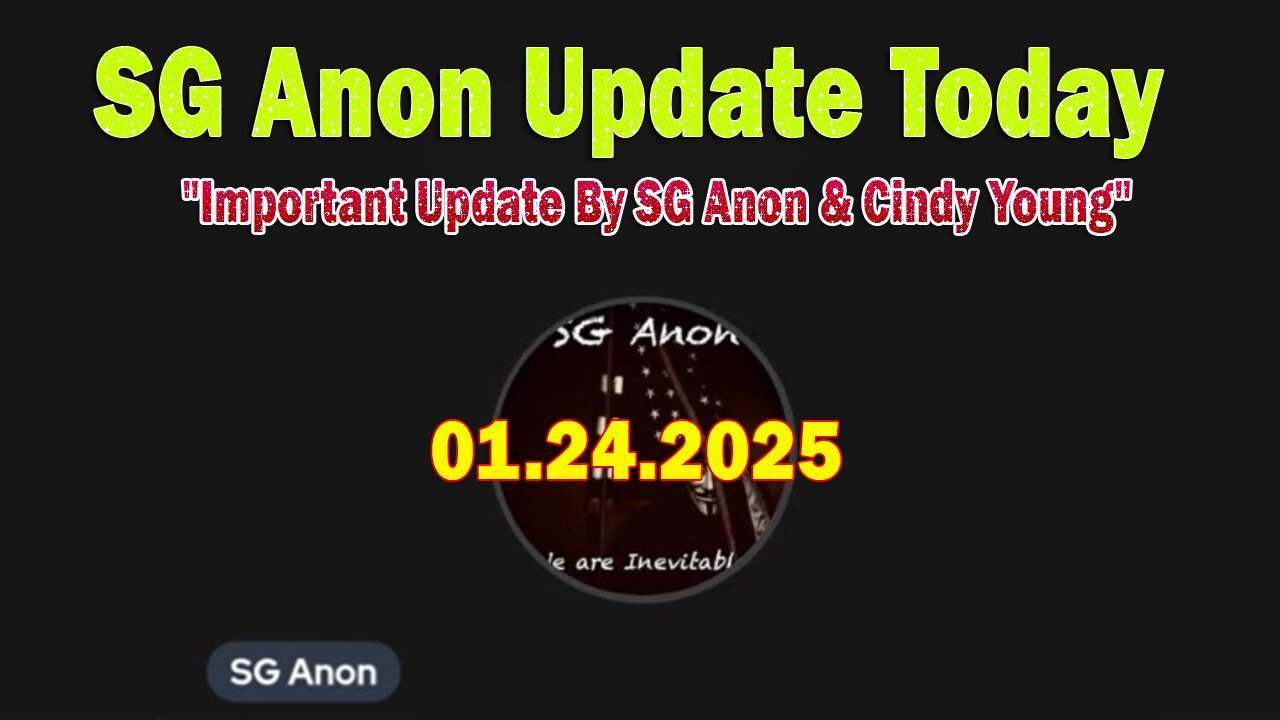 SG Anon Update Today 1/24/25: "Important Update By SG Anon & Cindy Young"