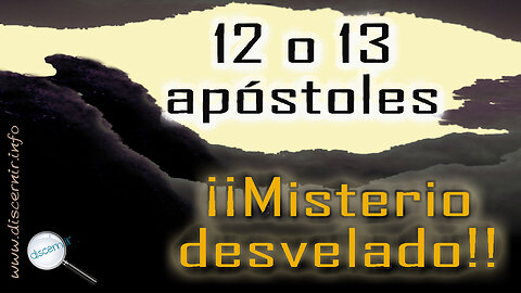 12 O 13 APÓSTOLES – ¡¡¡MISTERIO DESVELADO!!!